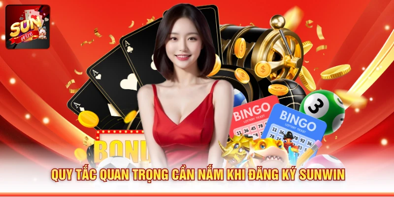 Quy tắc quan trọng cần nắm khi đăng ký Sunwin